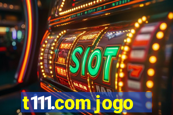 t111.com jogo